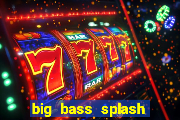 big bass splash demo betano